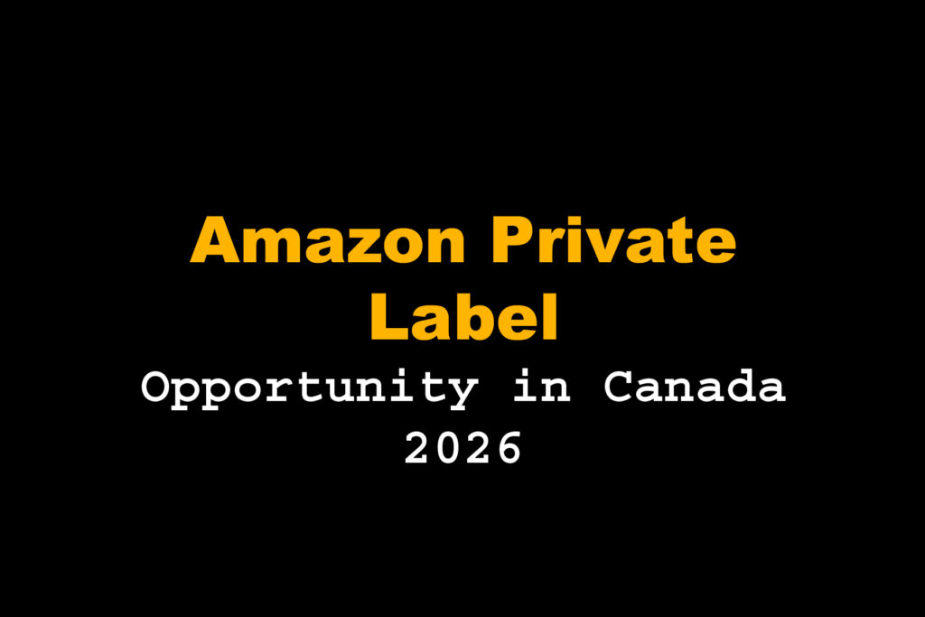 Amazon Private Label Opportunity in Canada: A Growing Market for Smart Sellers